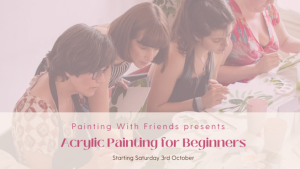 Acrylic Painting for Beginners – a short course